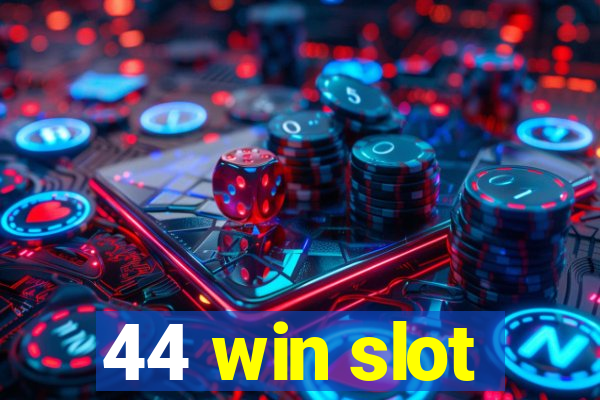 44 win slot
